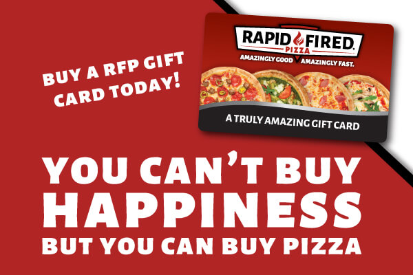 You can't buy happiness, but you can buy pizza. Buy a RFP gift card today!